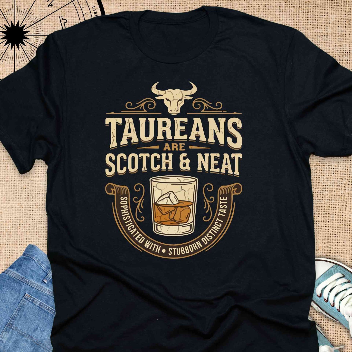Taurean are Scotch and Neat