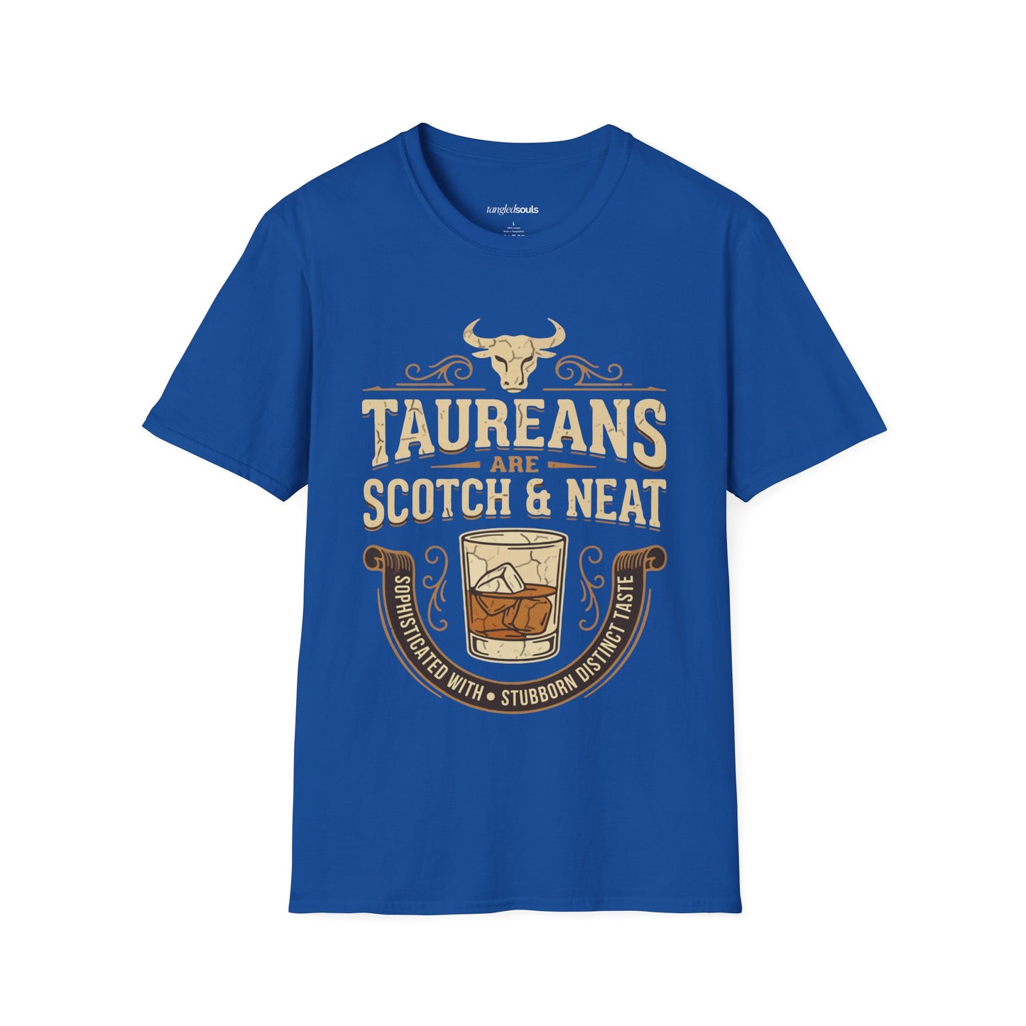 Taurean are Scotch and Neat