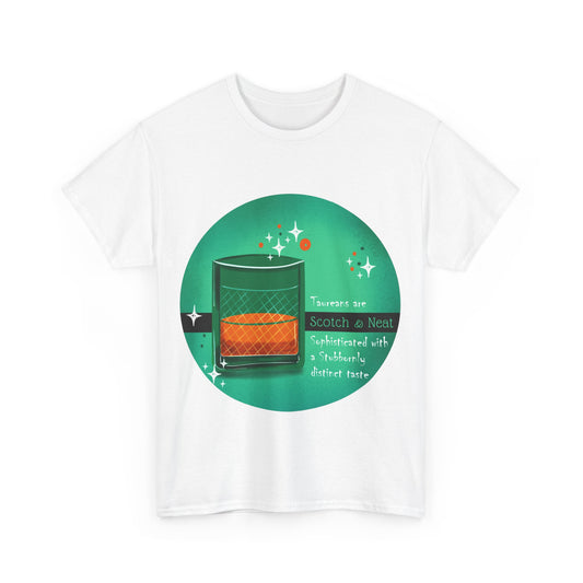 Scotch and Neat as TAUREANS