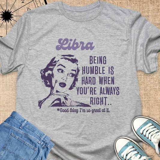 Libra - Being humble is hard when you are always right