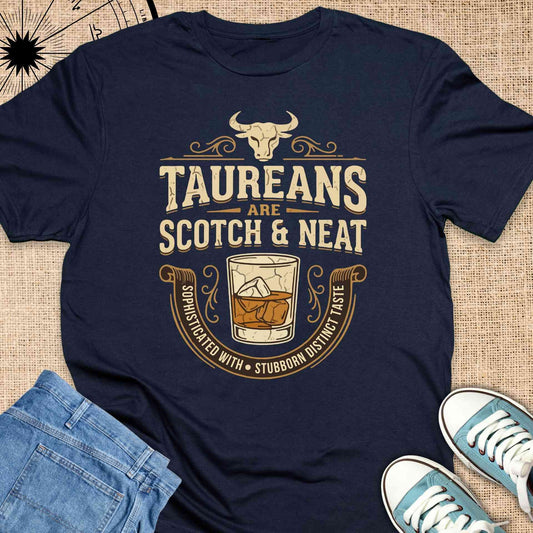 Taurean are Scotch and Neat